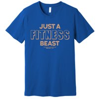 Just A Fitness Beast Motivation Bodybuilding Gym Sayings Gift Premium T-Shirt