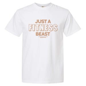 Just A Fitness Beast Motivation Bodybuilding Gym Sayings Gift Garment-Dyed Heavyweight T-Shirt