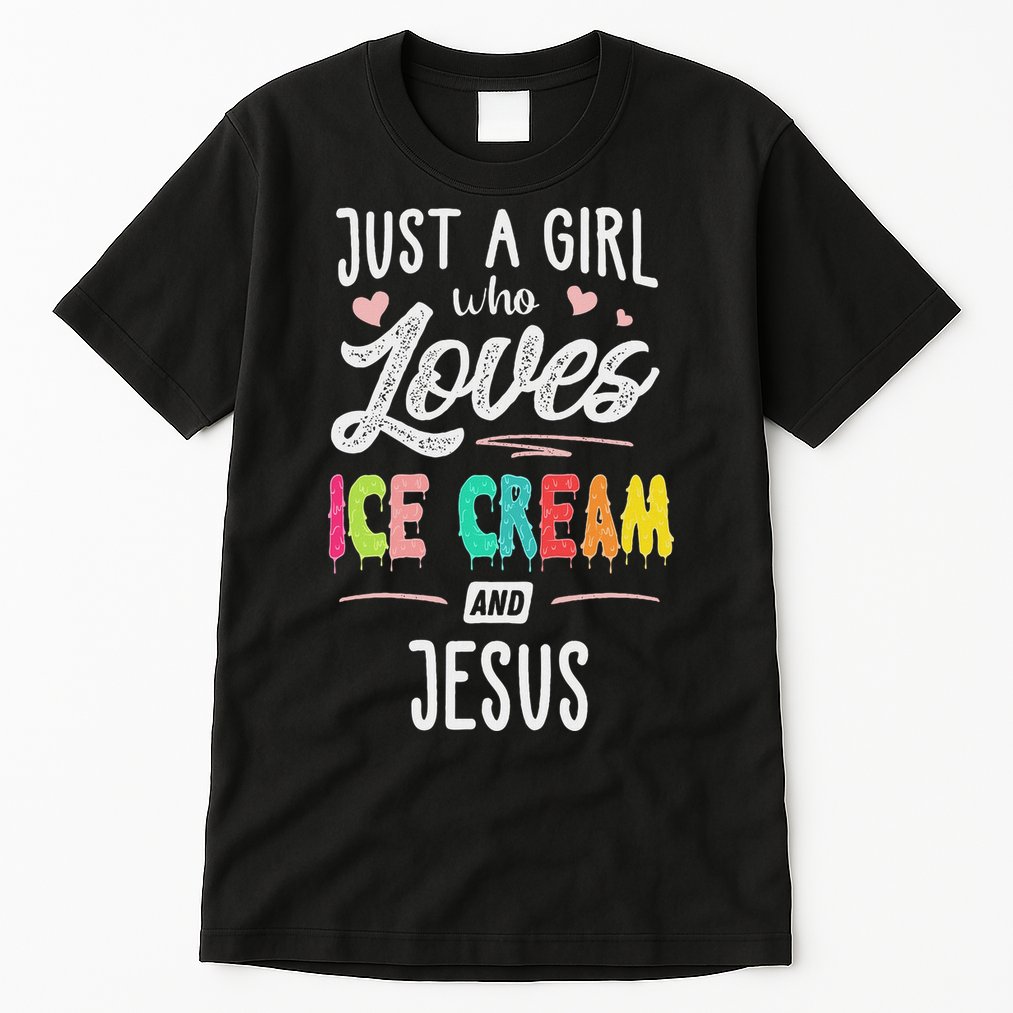 Just A Girl Who Loves Ice Cream And Jesus Gift Women Tall T-Shirt