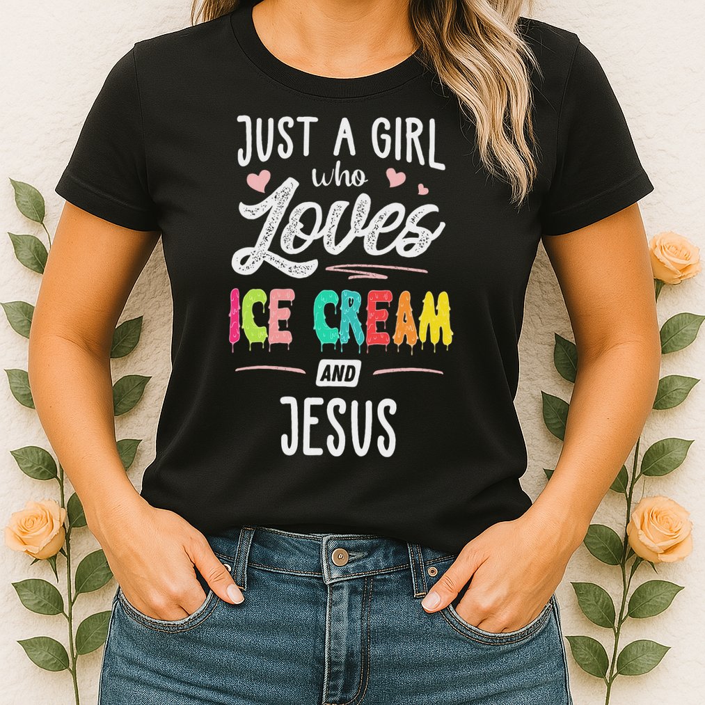Just A Girl Who Loves Ice Cream And Jesus Gift Women Womens T-Shirt