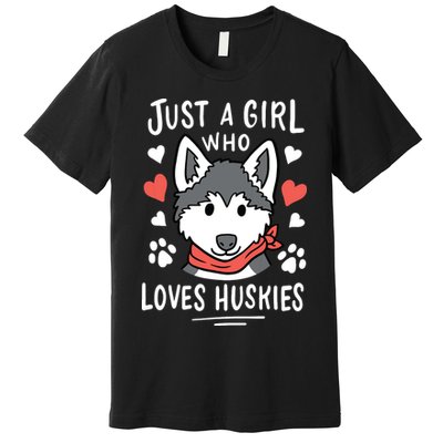 Just A Girl Who Loves Huskies Gift Husky Dog Lover Premium T-Shirt