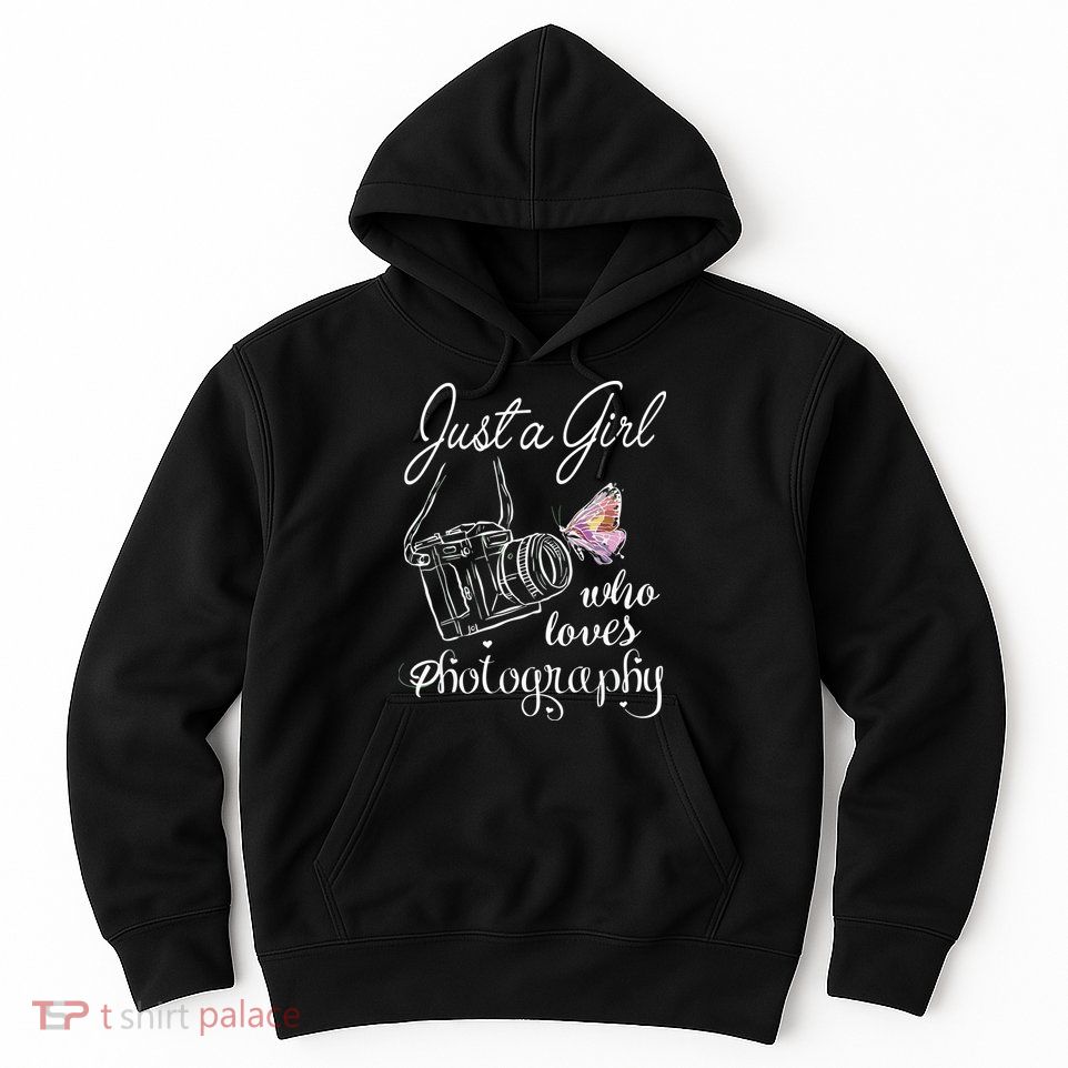 Just A Girl Who Loves Photography Photographer Gift Hoodie