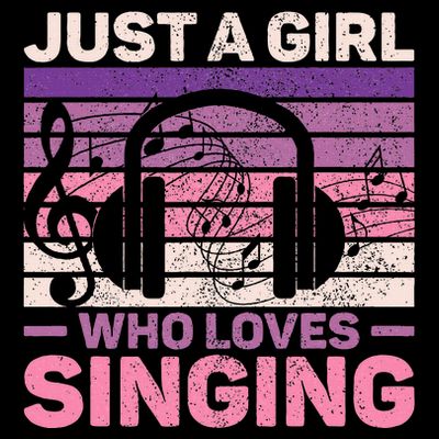 Just A Girl Who Loves Singing Women Music Lovers Singer T-Shirt