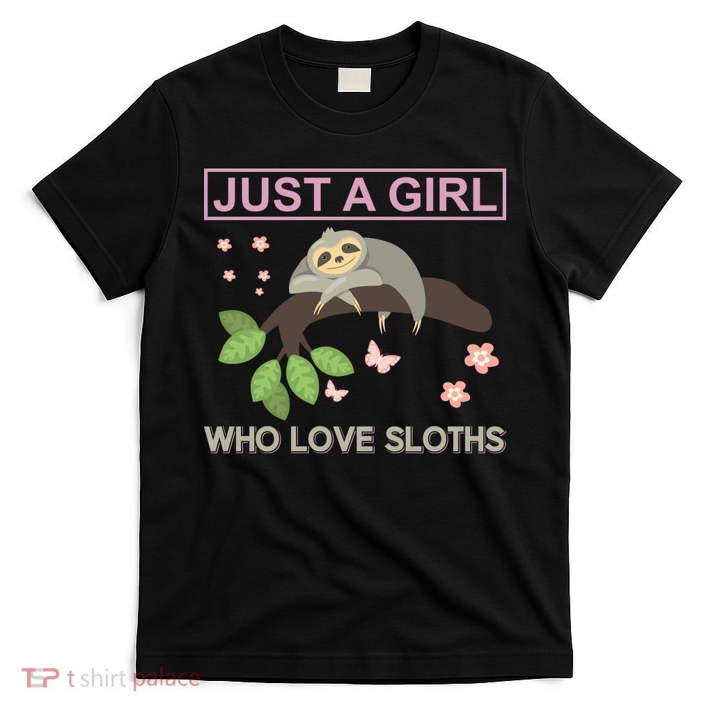 Just A Girl Who Loves Sloths T-Shirt