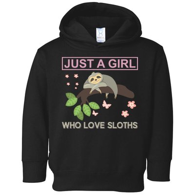 Just A Girl Who Loves Sloths Toddler Hoodie