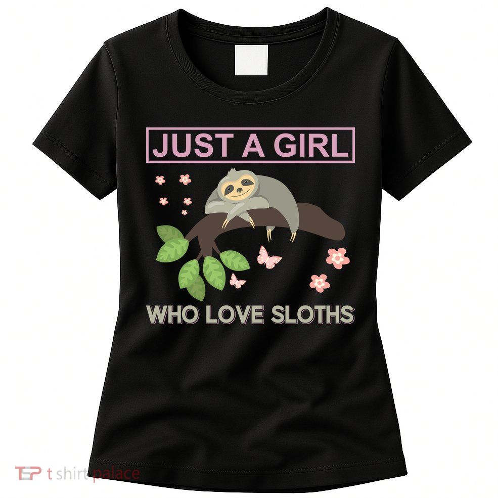 Just A Girl Who Loves Sloths Womens T-Shirt