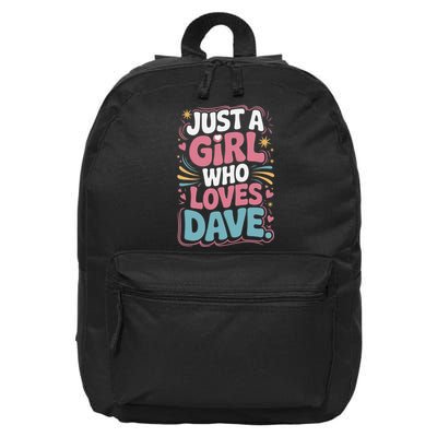 Just A Girl Who Loves DAVE Cute DAVE Fan Or Dave Partner 16 in Basic Backpack
