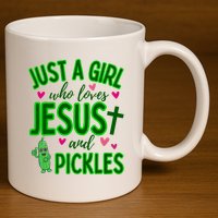 Just A Girl Who Loves Jesus And Pickles 11oz C Handle Ceramic Mug