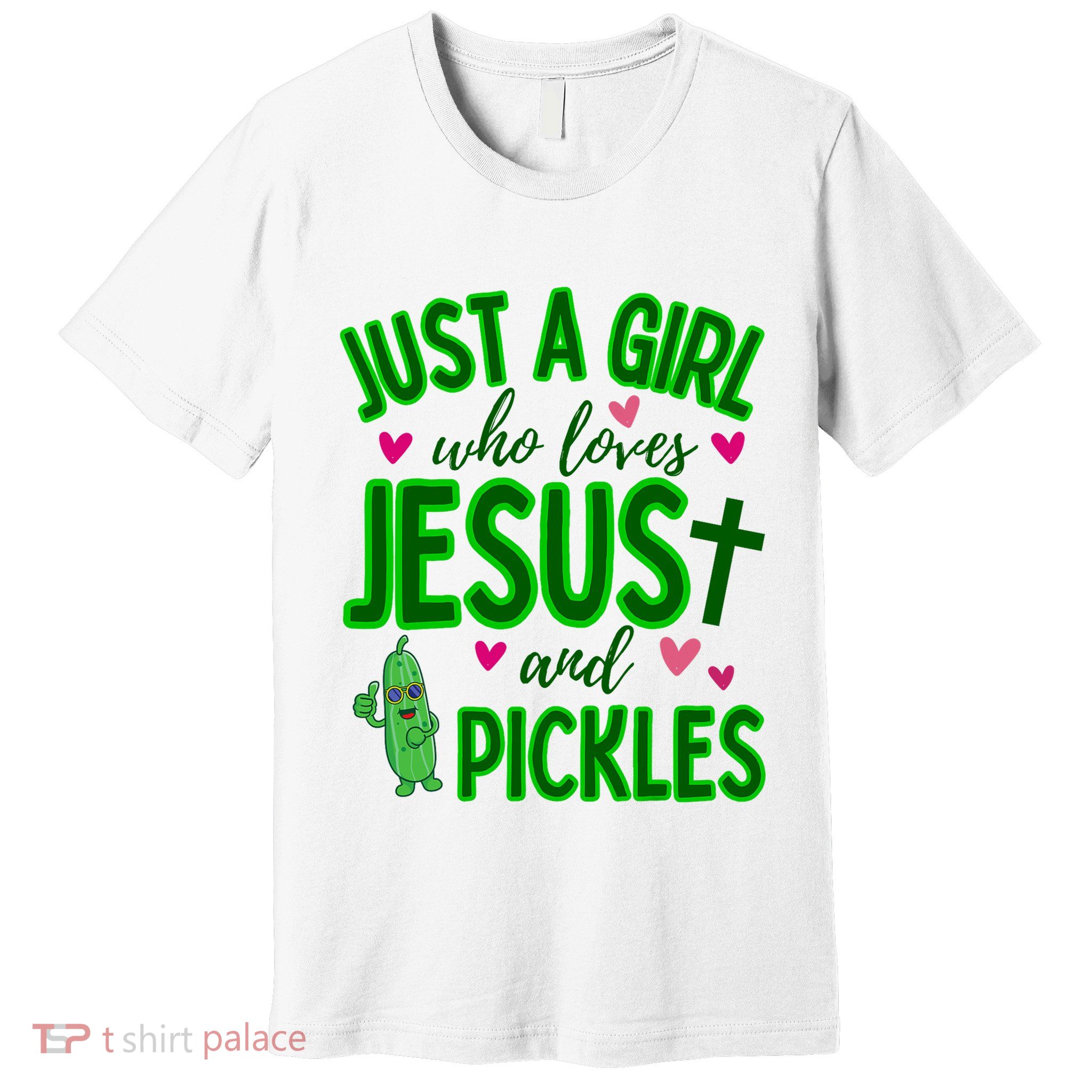 Just A Girl Who Loves Jesus And Pickles Premium T-Shirt