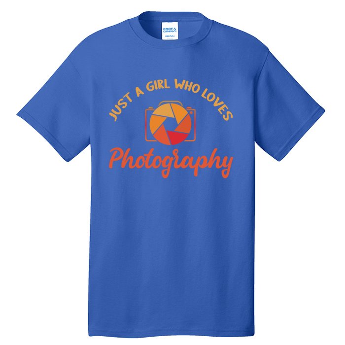 Just A Girl Who Loves Photography Cute Gift Photographer Gift Tall T-Shirt