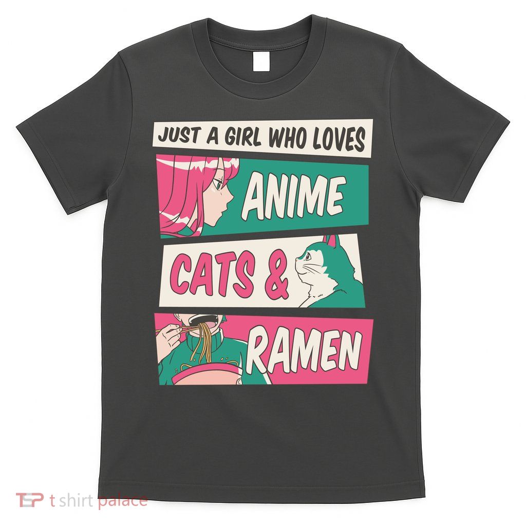 Just A Girl Who Loves Anime Cats And Ramen T-Shirt