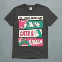 Just A Girl Who Loves Anime Cats And Ramen T-Shirt