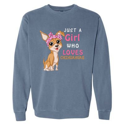 Just A Girl Who Loves Chihuahuas Garment-Dyed Sweatshirt