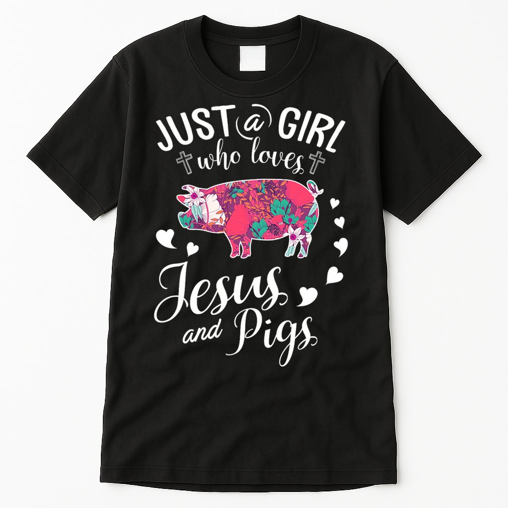 Just A Girl Who Loves Jesus And Pigs Farmer Lover Tall T-Shirt