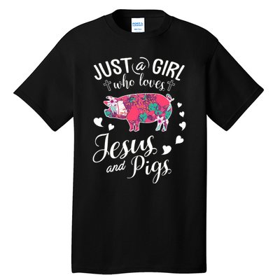 Just A Girl Who Loves Jesus And Pigs Farmer Lover Tall T-Shirt