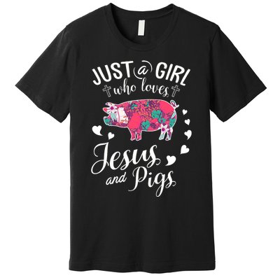 Just A Girl Who Loves Jesus And Pigs Farmer Lover Premium T-Shirt