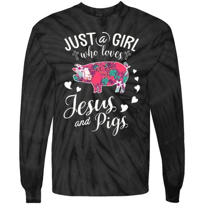 Just A Girl Who Loves Jesus And Pigs Farmer Lover Tie-Dye Long Sleeve Shirt