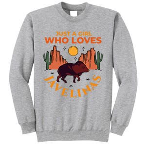 Just A Girl Who Loves Javelinas Desert Animal Lover Tall Sweatshirt