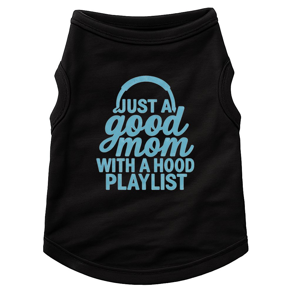 Just a Good Mom with a Hood Playlist Doggie Tank