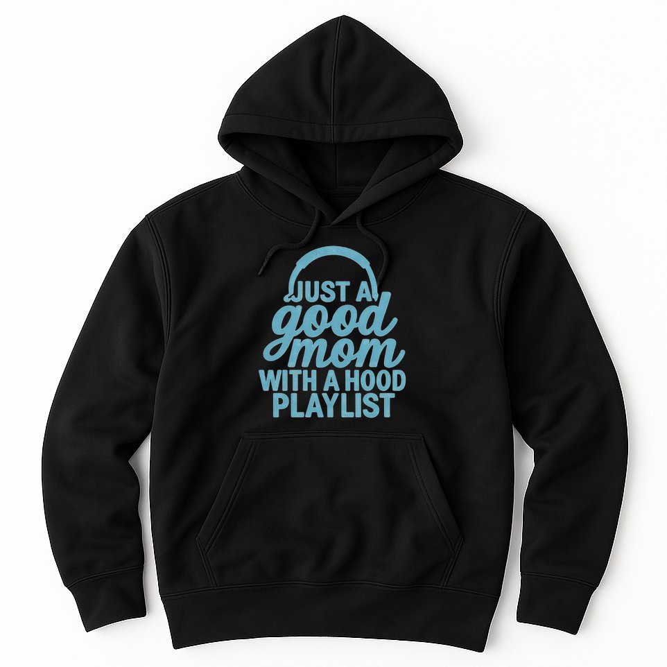 Just a Good Mom with a Hood Playlist Hoodie