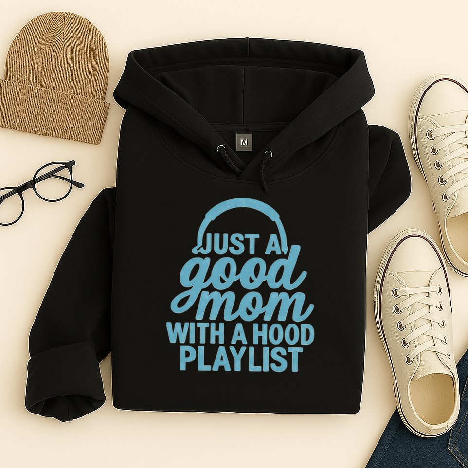 Just a Good Mom with a Hood Playlist Hoodie