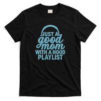 Just a Good Mom with a Hood Playlist T-Shirt