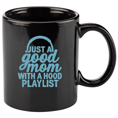 Just a Good Mom with a Hood Playlist 11oz C Handle Ceramic Mug