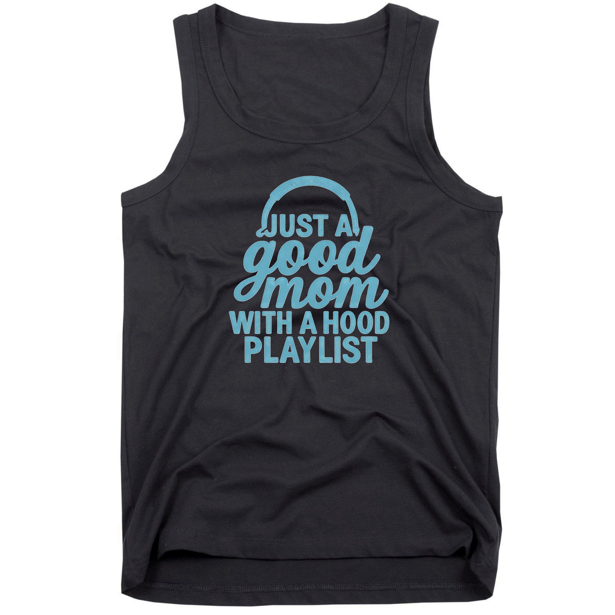 Just a Good Mom with a Hood Playlist Tank Top