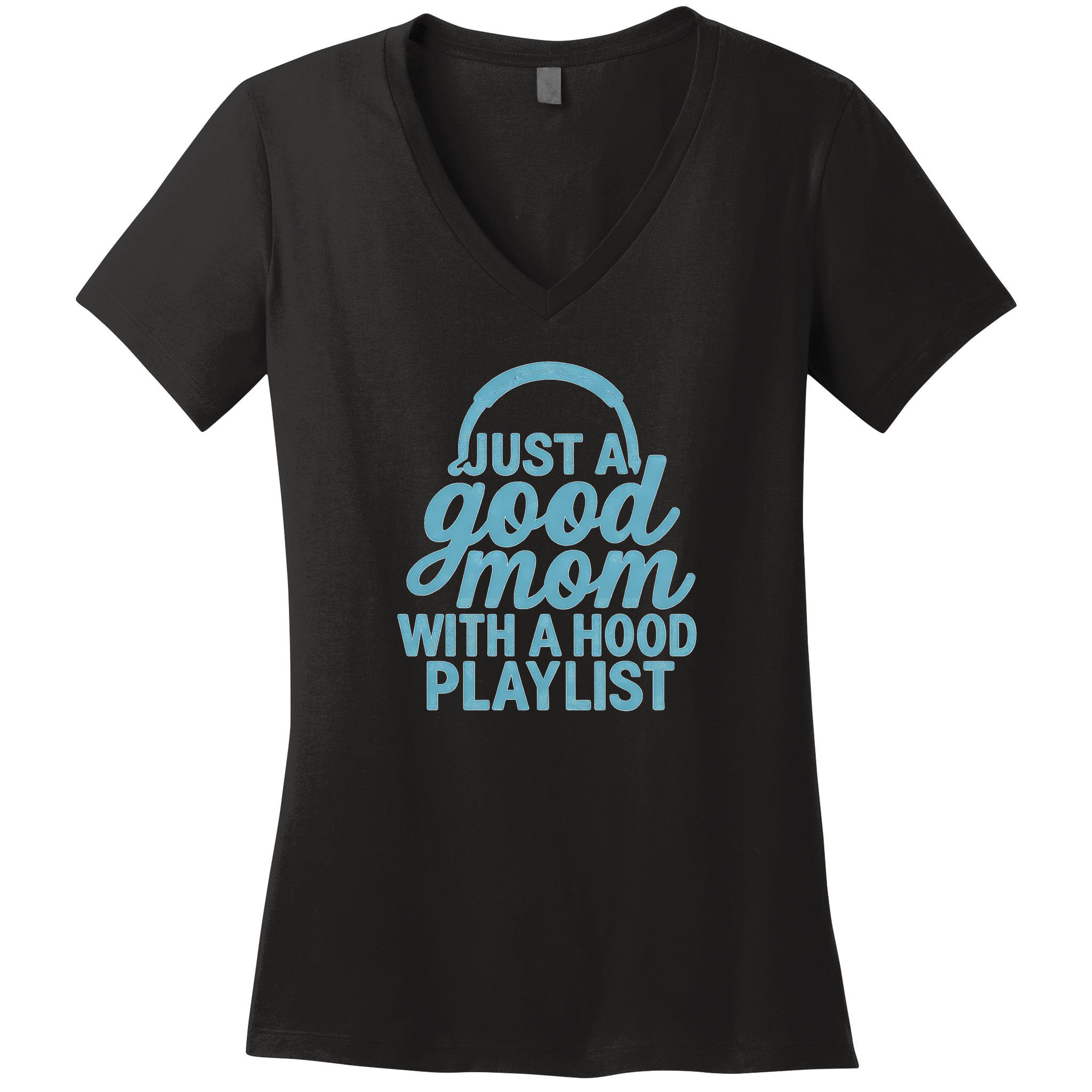 Just a Good Mom with a Hood Playlist Women's V-Neck T-Shirt