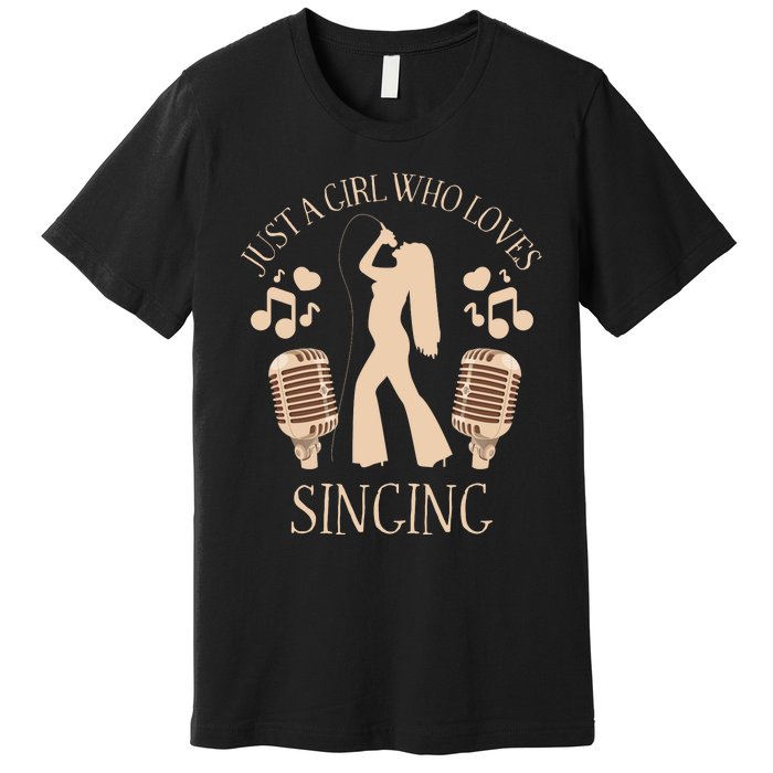 Just A Girl Who Loves Singing Premium T-Shirt