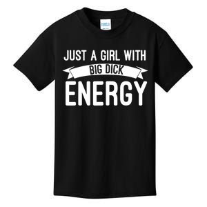 Just A Girl With Big Dick Energy Gift Kids T-Shirt