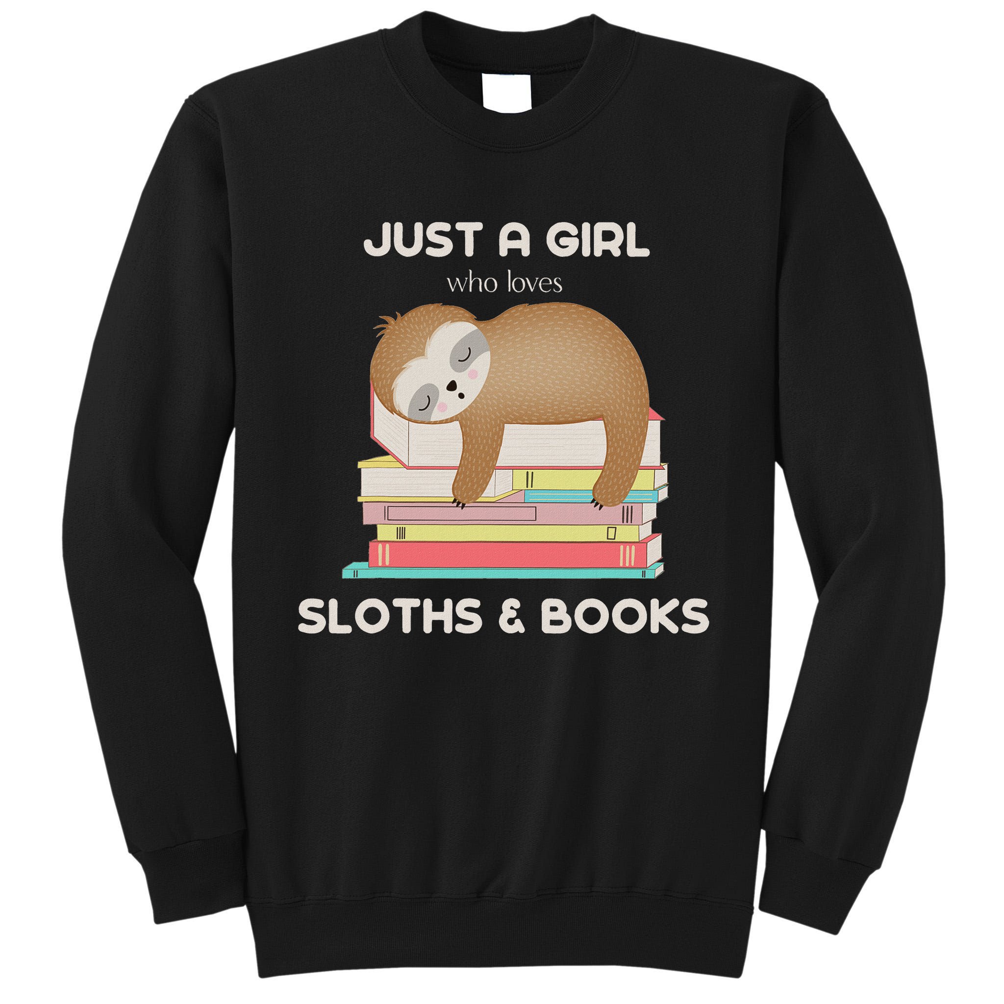 Just A Girl Who Loves Sloths And Books Reader Tall Sweatshirt