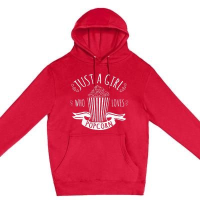 Just A Girl Who Loves Popcorn Movie Popcorn Gift Premium Pullover Hoodie