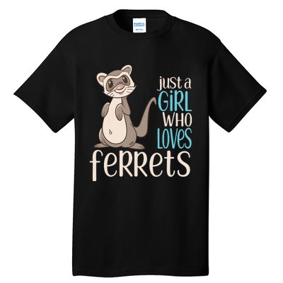 Just A Girl Who Loves Ferrets Gift For Girl Women Tall T-Shirt