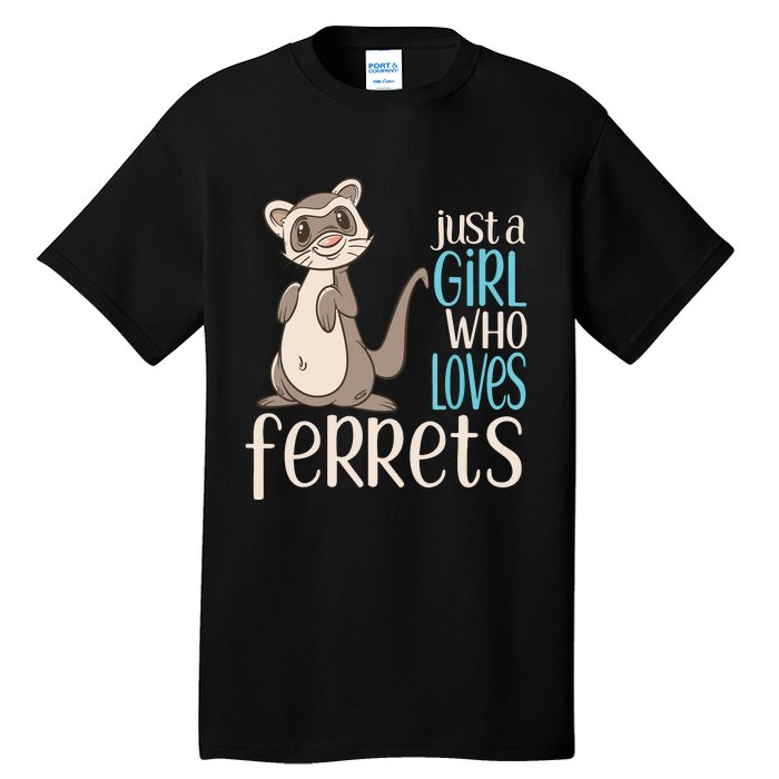 Just A Girl Who Loves Ferrets Gift For Girl Women Tall T-Shirt