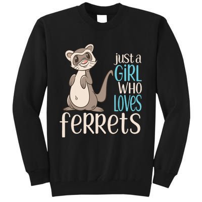 Just A Girl Who Loves Ferrets Gift For Girl Women Tall Sweatshirt