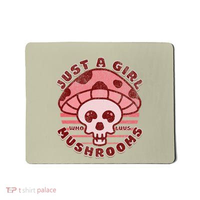 Just A Girl Who Loves Mushrooms Mycology Medicinal Mousepad