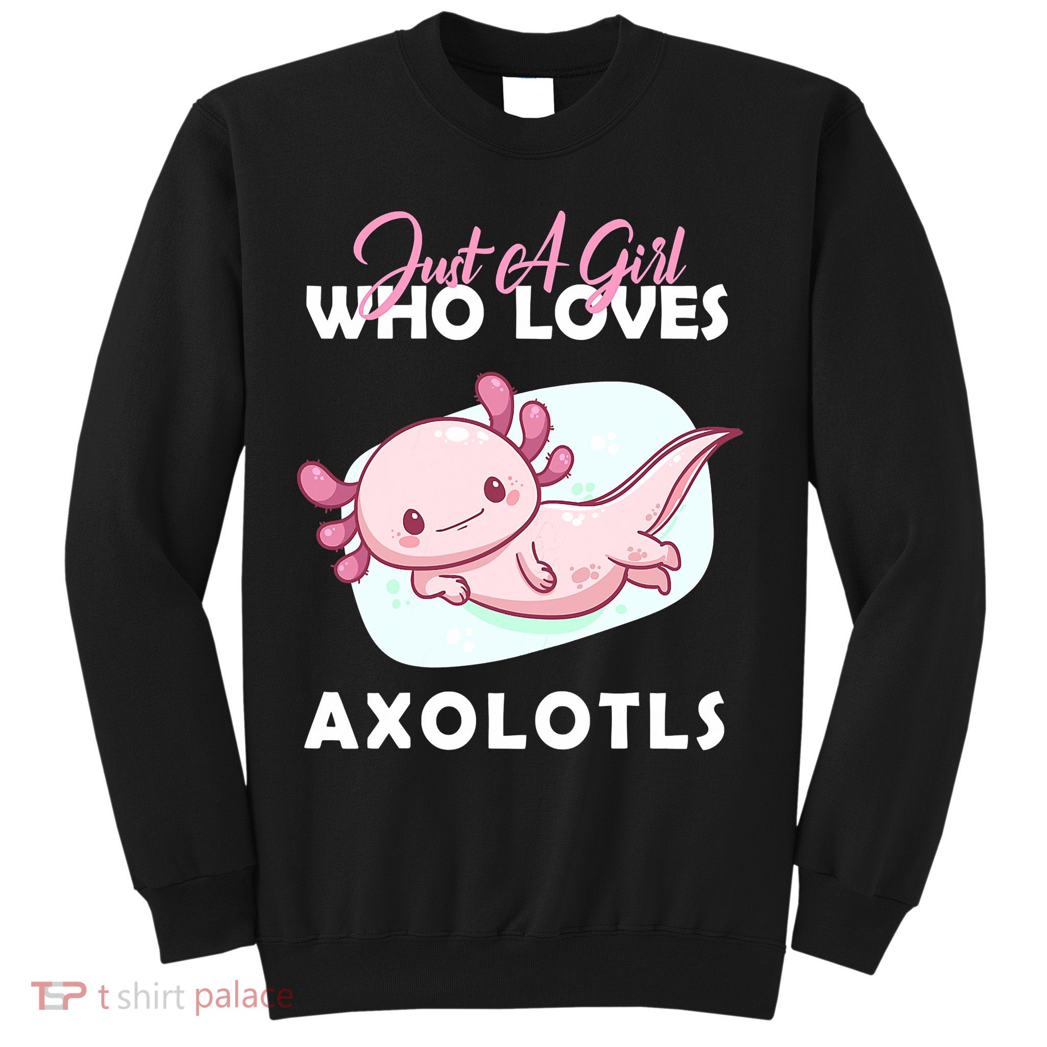 Just A Girl Who Loves Axolotl Sweatshirt