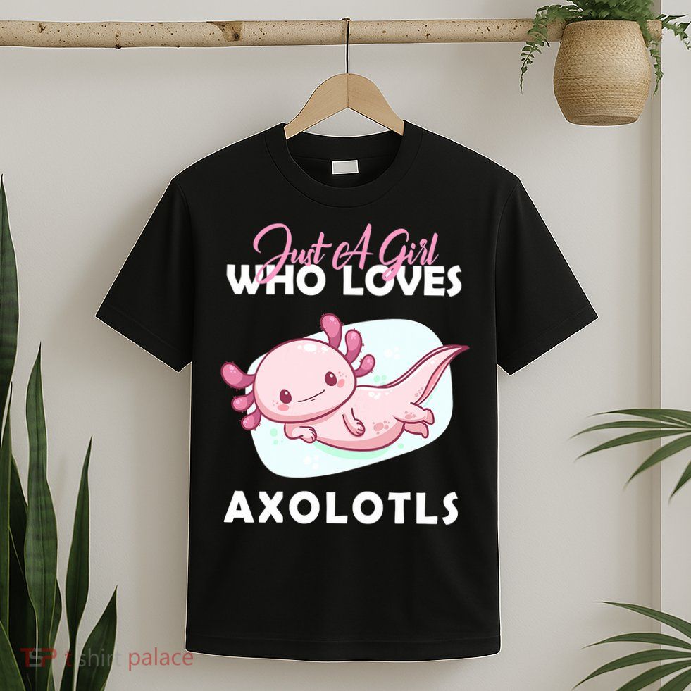 Just A Girl Who Loves Axolotl T-Shirt