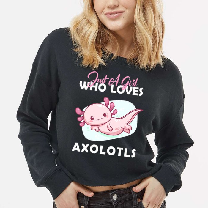 Just A Girl Who Loves Axolotl Cropped Pullover Crew