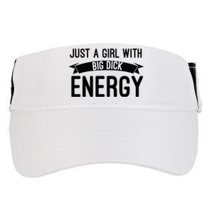 Just A Girl With Big Dick Energy Adult Drive Performance Visor