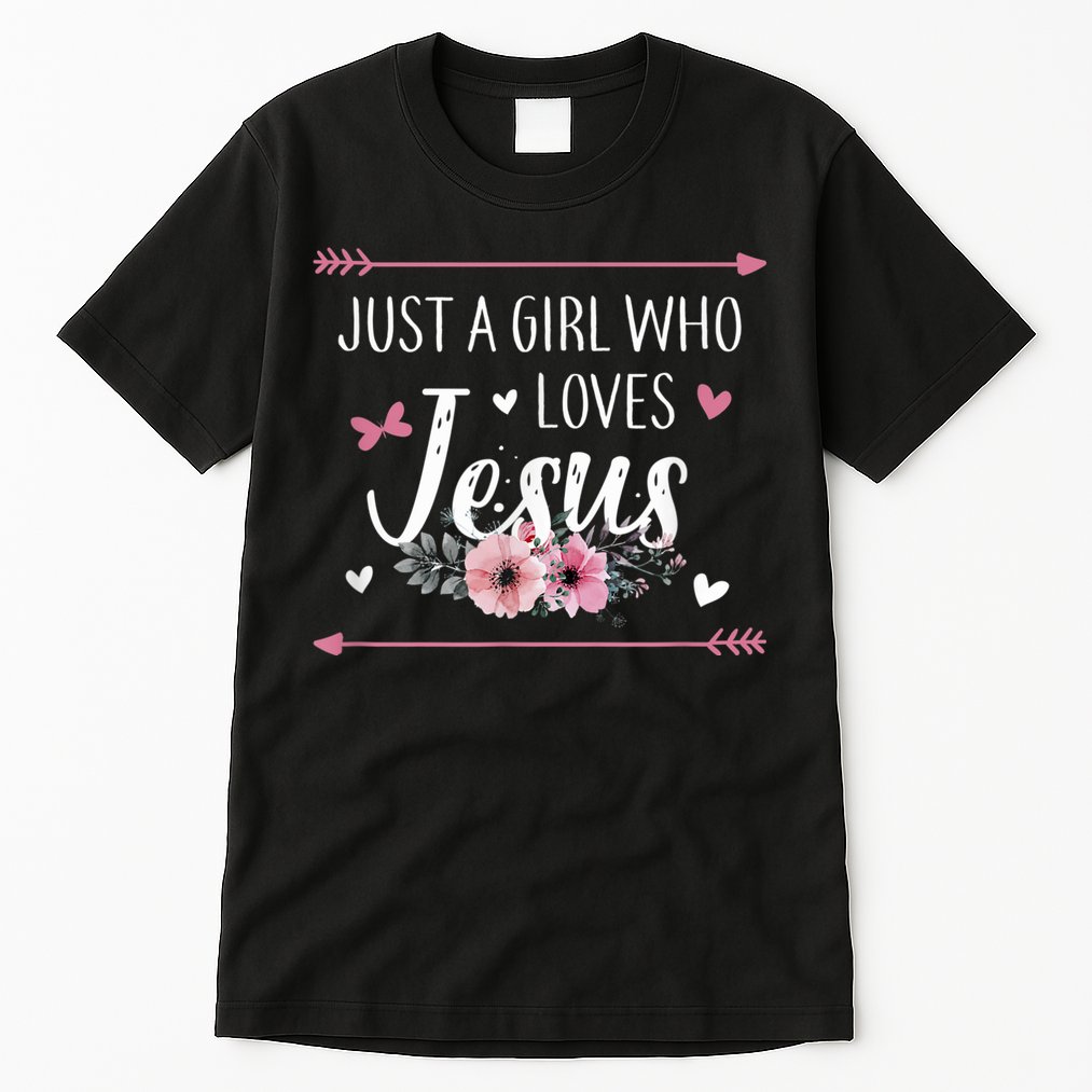 Just A Girl Who Loves Jesus Religious Christian Tall T-Shirt