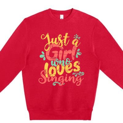 Just A Girl Who Loves Singing Gift Premium Crewneck Sweatshirt