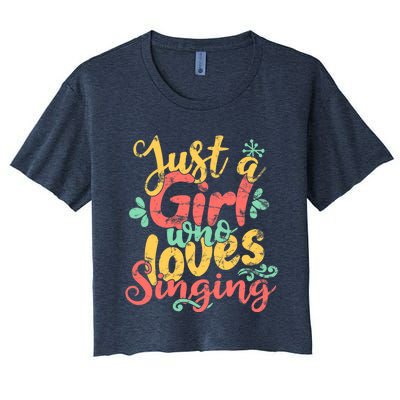 Just A Girl Who Loves Singing Gift Women's Crop Top Tee