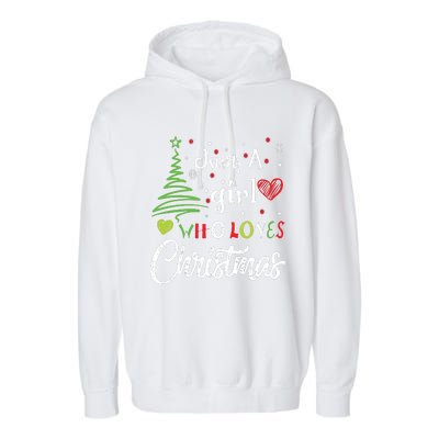 Just A Girl Who Loves Christmas Funny Design Garment-Dyed Fleece Hoodie