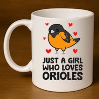 Just A Girl Who Loves Orioles 11oz C Handle Ceramic Mug