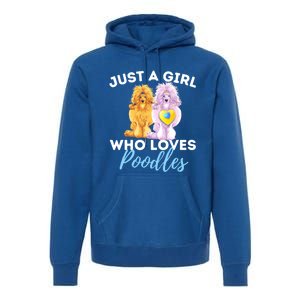 Just A Girl Who Loves Poodles Gift Funny Poodle Dog Lover Great Gift Premium Hoodie