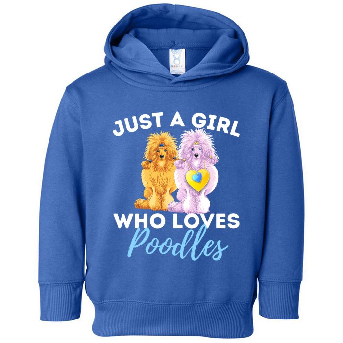 Just A Girl Who Loves Poodles Gift Funny Poodle Dog Lover Great Gift Toddler Hoodie