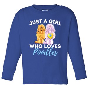 Just A Girl Who Loves Poodles Gift Funny Poodle Dog Lover Great Gift Toddler Long Sleeve Shirt