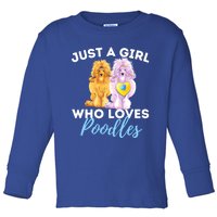 Just A Girl Who Loves Poodles Gift Funny Poodle Dog Lover Great Gift Toddler Long Sleeve Shirt